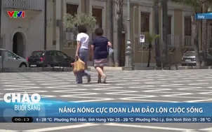 Nắng nóng cực đoan làm đảo lộn cuộc sống