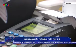 Cảnh báo chiêu trò đánh tráo chip thẻ 