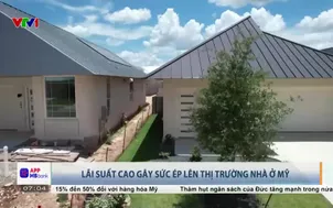 Lãi suất cao gây sức ép lên thị trường nhà ở Mỹ