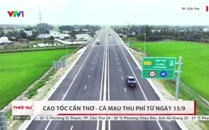 Cao tốc Cần Thơ - Cà Mau thu phí từ ngày 15/9