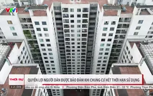 Quyền lợi người dân được bảo đảm khi chung cư hết thời hạn sử dụng
