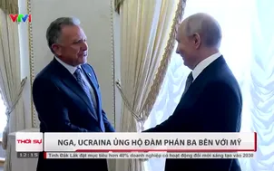 Nga, Ukraine ủng hộ đàm phán ba bên với Mỹ