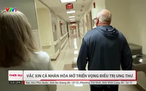 Vắc xin cá nhân hóa mở triển vọng điều trị ung thư