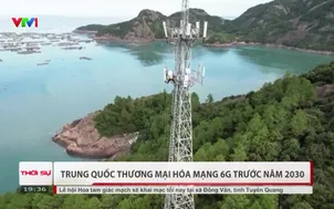 Trung Quốc thương mại hóa mạng 6G trước năm 2030