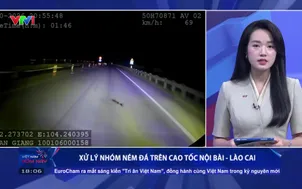 Xử lý nhóm ném đá trên cao tốc Nội Bài - Lào Cai
