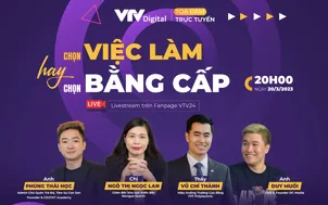 GLTT Chọn việc làm hay chọn bằng cấp (20h00 ngày 20/3, Fanpage VTV24)