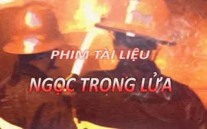 Phim tài liệu "Ngọc trong lửa"