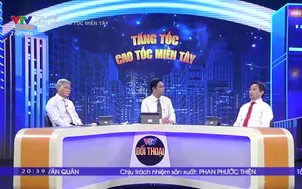 Tọa đàm: Tăng tốc cao tốc miền Tây