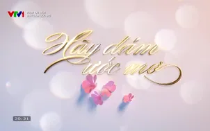 Phim tài liệu: Hãy dám ước mơ