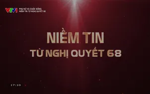 Phụ nữ và cuộc sống: 	Niềm tin từ Nghị quyết 68