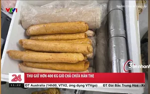 Thu giữ hơn 4 tạ giò chả chứa hàn the