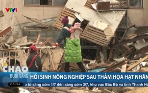 Hồi sinh nông nghiệp sau thảm họa hạt nhân