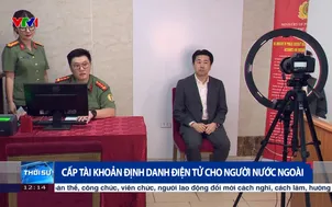 Cấp tài khoản định danh điện tử cho người nước ngoài