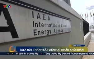 IAEA rút thanh sát viên hạt nhân khỏi Iran
