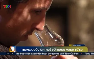 Trung Quốc áp thuế với rượu mạnh từ EU