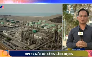 OPEC+ tăng sản lượng từ tháng 9