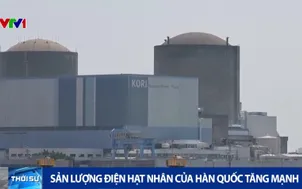 Sản lượng điện hạt nhân của Hàn Quốc tăng mạnh