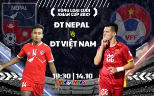 ĐT Nepal vs ĐT Việt Nam: 19h30 ngày 14/10 trên VTV5 và VTVgo | Vòng loại cuối Asian Cup 2027