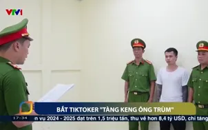 Bắt TikToker “Tàng Keng Ông Trùm”