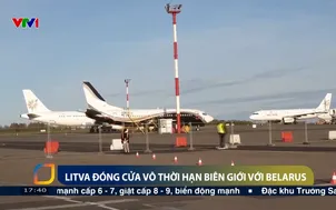 Litva đóng cửa vô thời hạn biên giới với Belarus