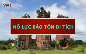 Phóng sự: Nỗ lực bảo tồn di tích