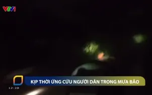 Kịp thời ứng cứu người dân trong mưa bão
