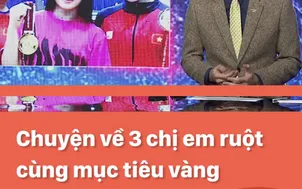 Chuyện về 3 chị em ruột cùng mục tiêu vàng SEA Games 33