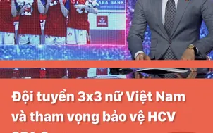 Đội tuyển bóng rổ 3x3 nữ Việt Nam và tham vọng bảo vệ HCV SEA Games