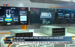 Mỹ cho phép IVIDIA xuất khẩu chip cao cấp sang Trung Quốc