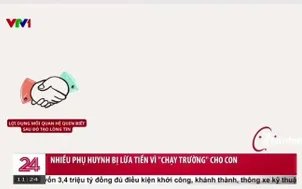Nhiều phụ huynh bị lừa tiền vì “chạy trường” cho con