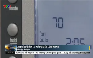 Chi phí sưởi ấm tại Mỹ dự kiến tăng mạnh