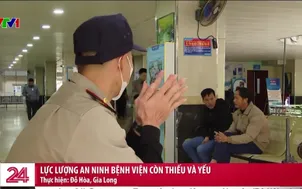 Lực lượng an ninh bệnh viện còn thiếu và yếu