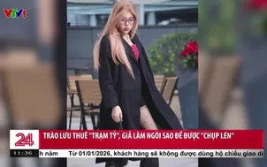 Trào lưu thuê "trạm tỷ", giả làm ngôi sao để được "chụp lén"