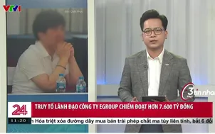 Truy tố lãnh đạo công ty Egroup chiếm đoạt hơn 7,600 tỷ đồng 
