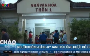 Người không đăng ký tạm trú cũng được hỗ trợ