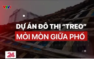 Dự án đô thị "treo": Mỏi mòn giữa phố
