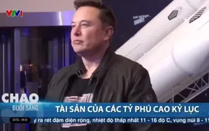 Tài sản của các tỷ phú cao kỷ lục