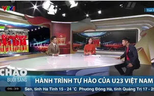 Hành trình tự hào của U23 Việt Nam 