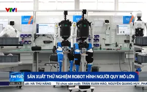 Sản xuất thử nghiệm robot hình người quy mô lớn