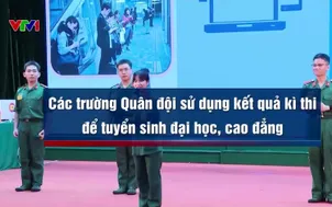 Lần đầu tổ chức thi đánh giá năng lực các trường quân đội