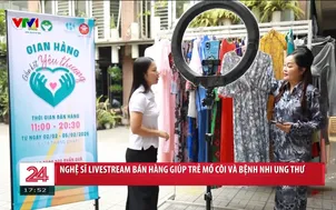 Nghệ sĩ livestream bán hàng giúp trẻ mồ côi vì Covid -19 và bệnh nhi ung thư