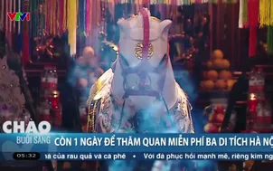 Còn 1 ngày để tham quan miễn phí ba di tích Hà Nội