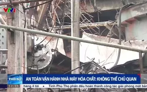 An toàn vận hành nhà máy hóa chất: Không thể chủ quan 