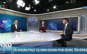 Tài khoản phục vụ kinh doanh phải đúng tên đăng ký