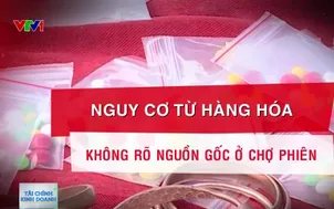 Nguy cơ hàng hóa không rõ nguồn gốc ở chợ phiên