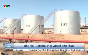 Các kịch bản ứng phó với giá dầu tăng