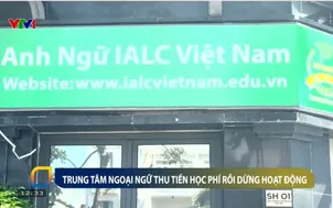 Trung tâm ngoại ngữ thu tiền học phí rồi dừng hoạt động