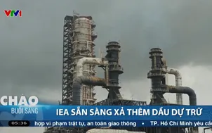 IEA sẵn sàng xả kho dầu dự trữ để bảo đảm an ninh năng lượng