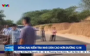 Đồng Nai kiểm tra nhà dân cao hơn đường 12m