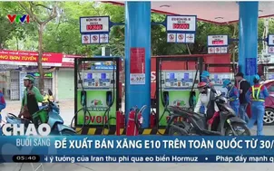 Đề xuất bán xăng E10 trên toàn quốc từ 30/4